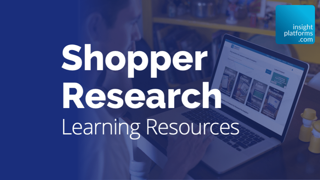 Shopper Research Topic Resources Page - Insight Platforms